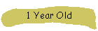 1 Year Old