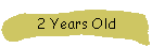 2 Years Old