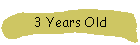 3 Years Old