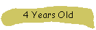 4 Years Old