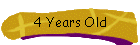 4 Years Old