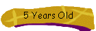 5 Years Old