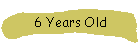 6 Years Old