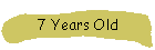 7 Years Old