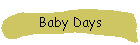 Baby Days